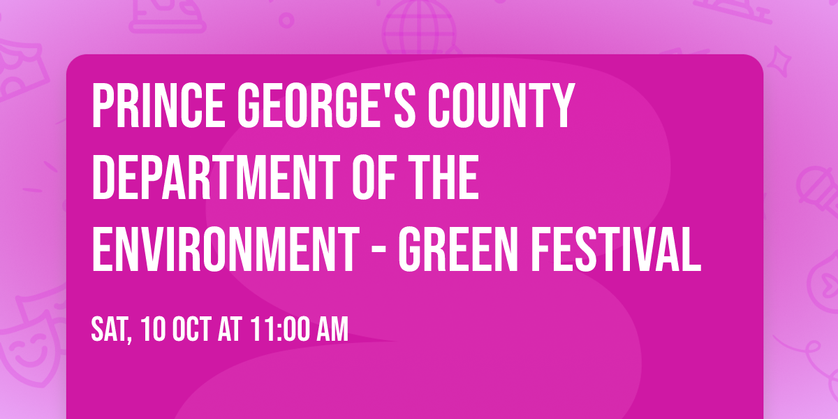 Prince George's County Department of the Environment - Green Festival