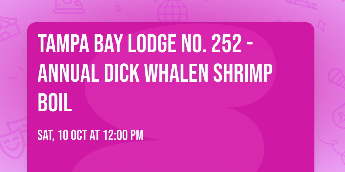 Tampa Bay Lodge No. 252 - Annual Dick Whalen Shrimp Boil