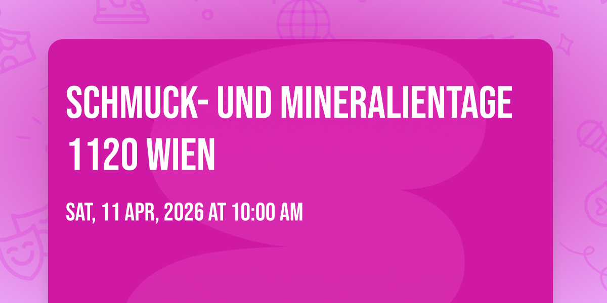Schmuck- und Mineralientage 1120 Wien