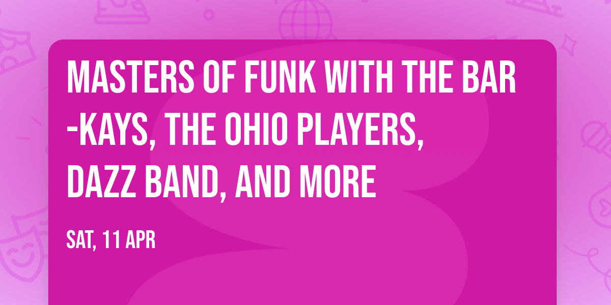 Masters of Funk with The Bar-Kays, The Ohio Players, Dazz Band, and more