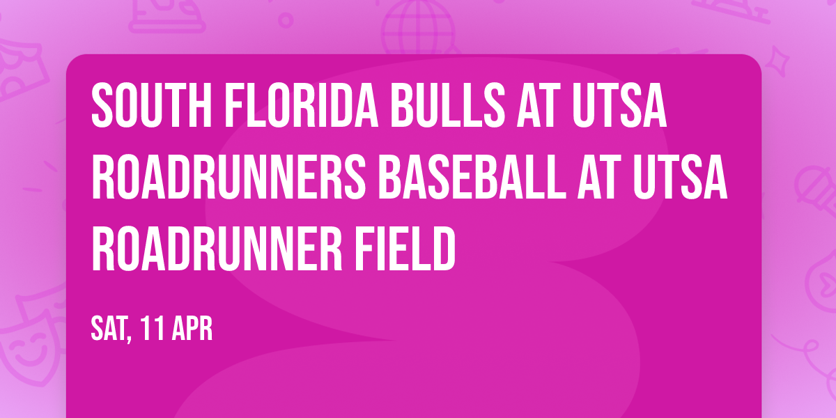 South Florida Bulls at UTSA Roadrunners Baseball at UTSA Roadrunner Field