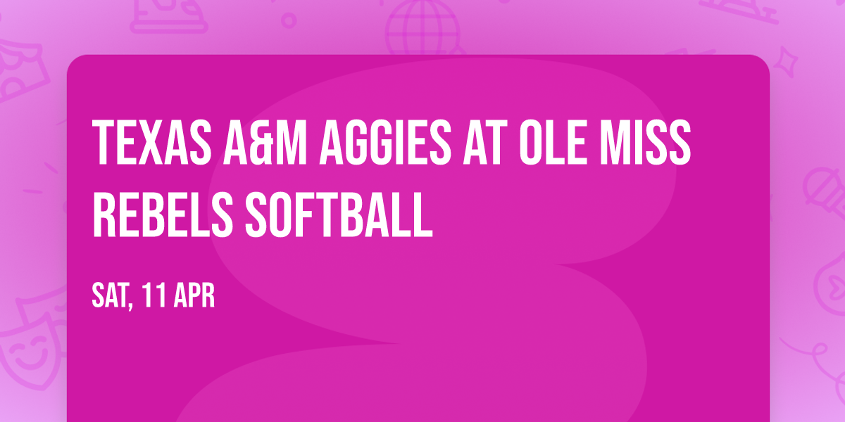 Texas A&M Aggies at Ole Miss Rebels Softball