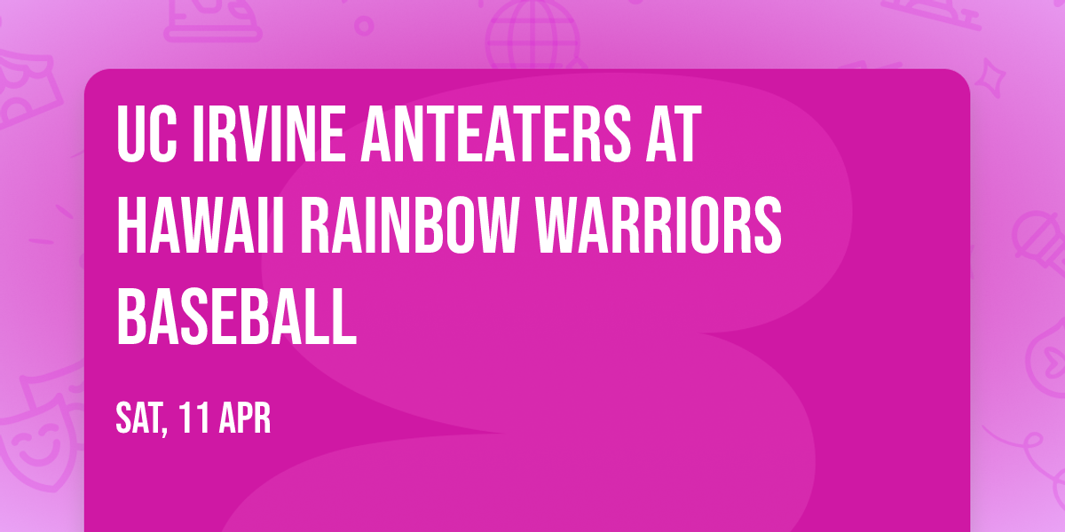 UC Irvine Anteaters at Hawaii Rainbow Warriors Baseball