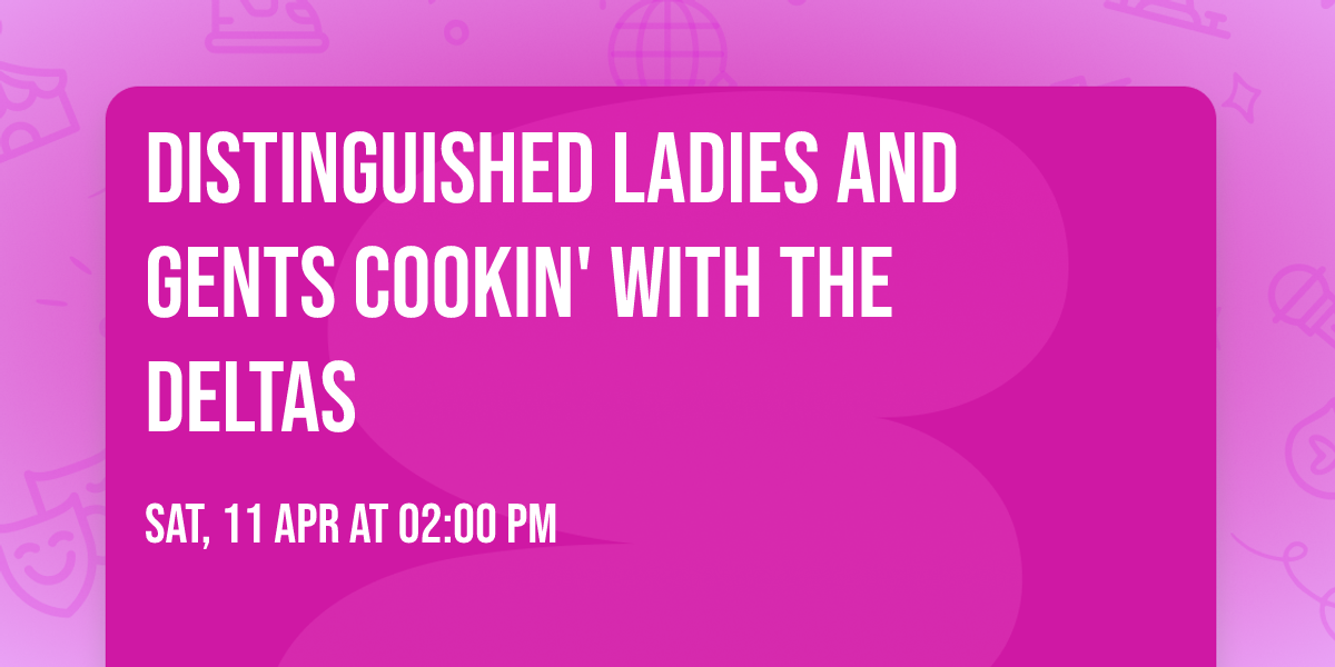 Distinguished Ladies and Gents Cookin' With the Deltas