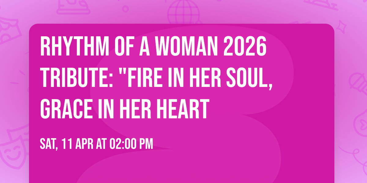 RHYTHM OF A WOMAN 2026 Tribute: "Fire in her Soul, Grace in Her Heart