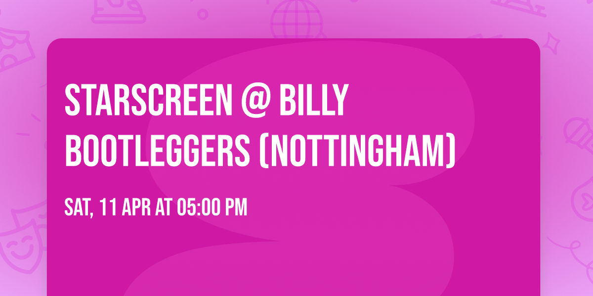 Starscreen @ Billy Bootleggers (Nottingham)