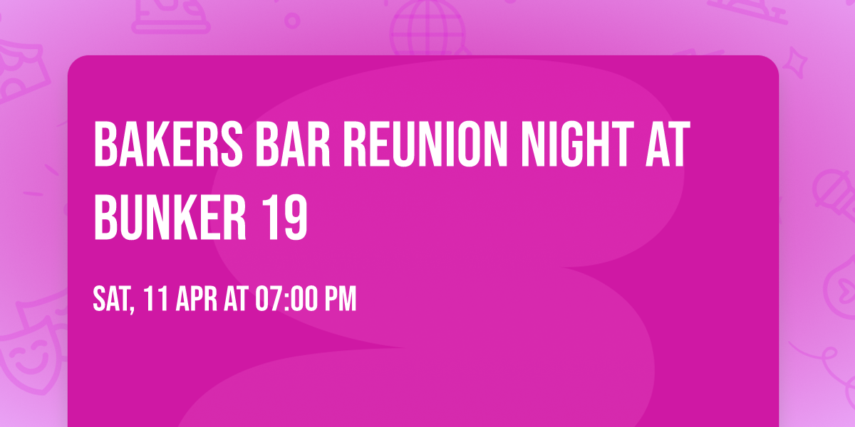 Bakers Bar Reunion Night At Bunker 19