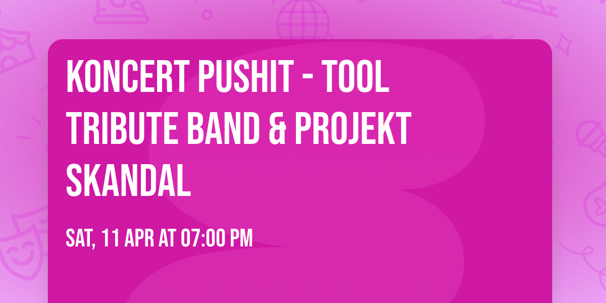Koncert PUSHIT - TOOL tribute band & PROJEKT SKANDAL