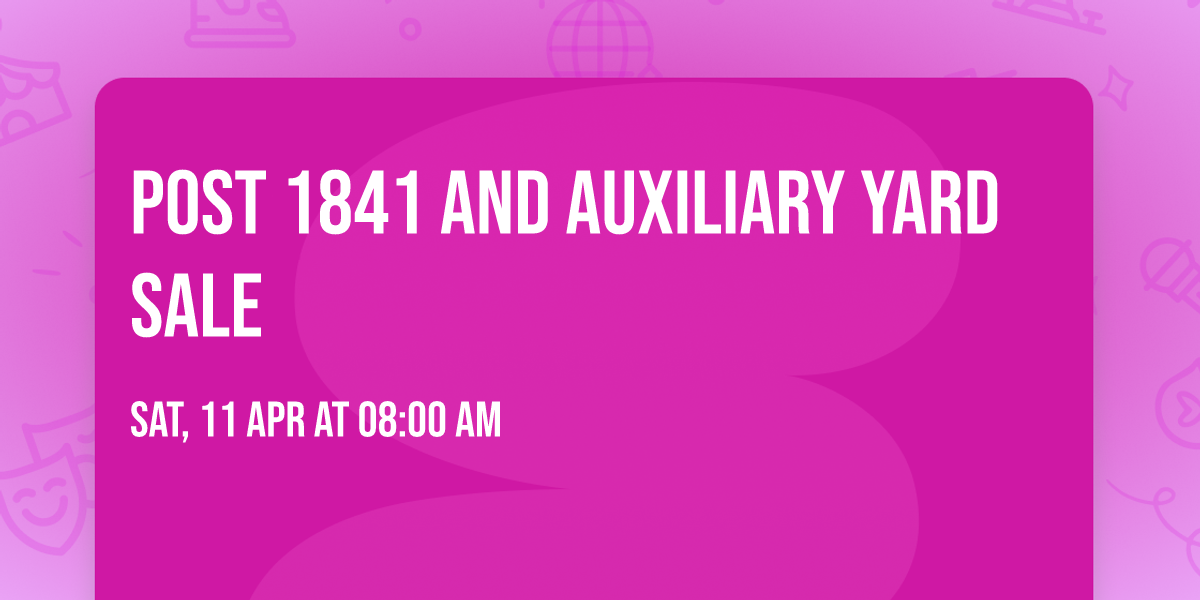 Post 1841 and Auxiliary Yard Sale