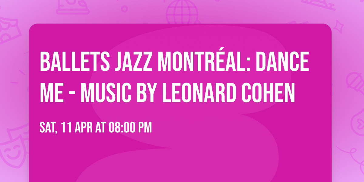 Ballets Jazz Montr\u00e9al: Dance Me - Music by Leonard Cohen