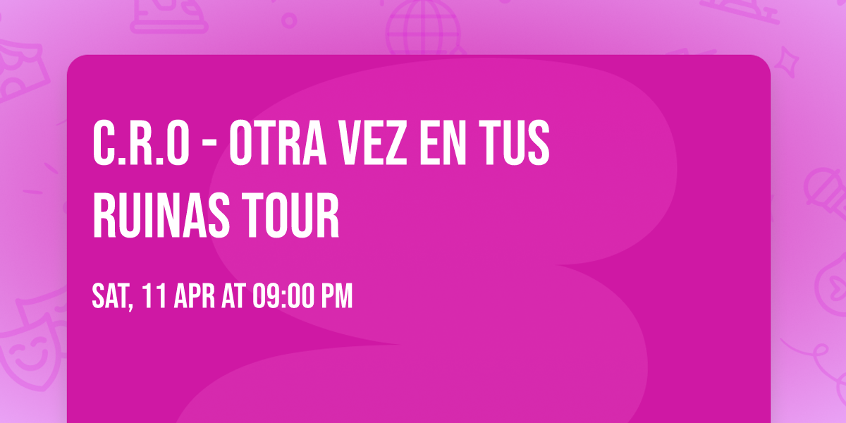 C.R.O - OTRA VEZ EN TUS RUINAS TOUR