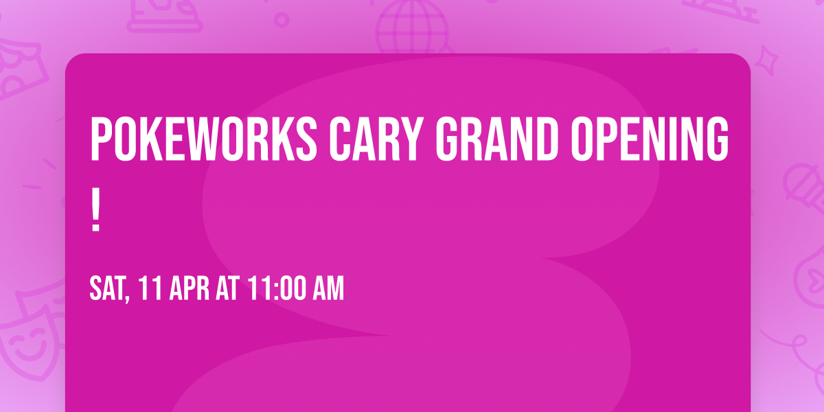 Pokeworks Cary Grand Opening!