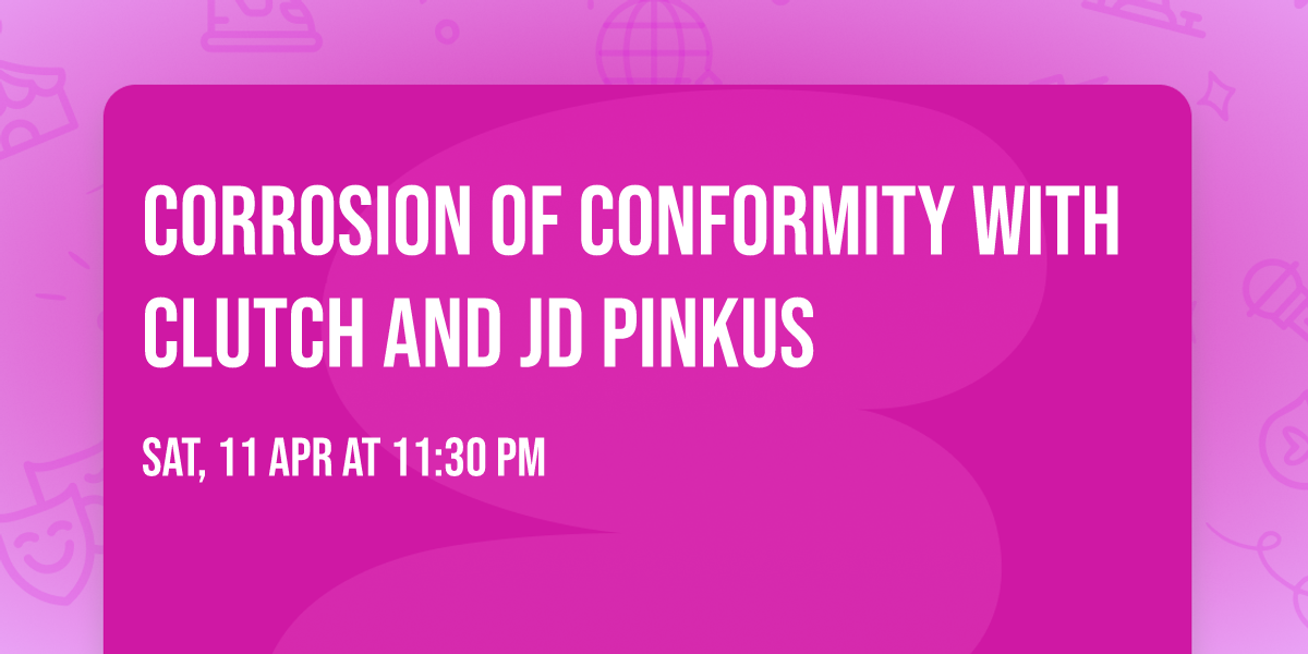 Corrosion Of Conformity with Clutch and JD Pinkus