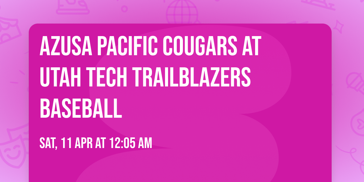 Azusa Pacific Cougars at Utah Tech Trailblazers Baseball