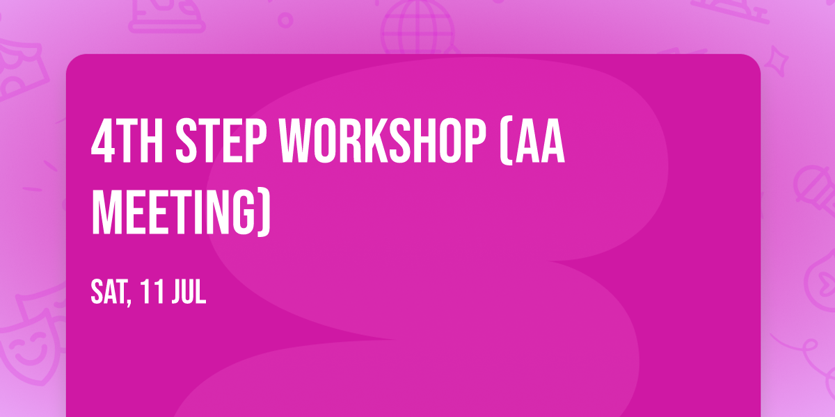 4th Step Workshop (AA meeting)