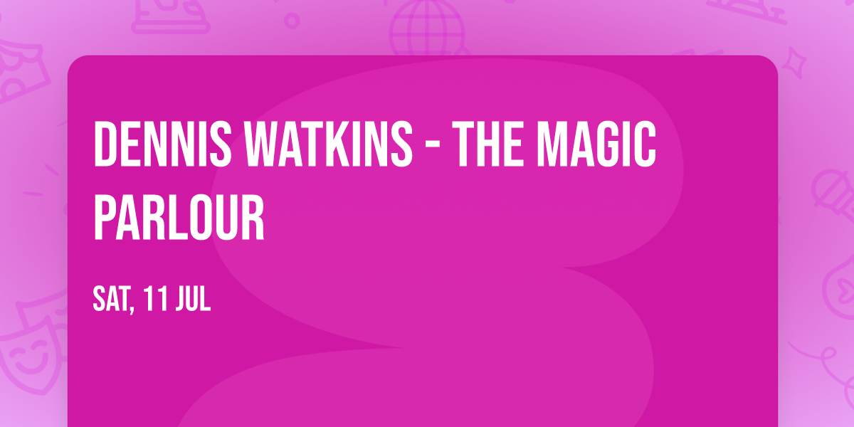 Dennis Watkins - The Magic Parlour