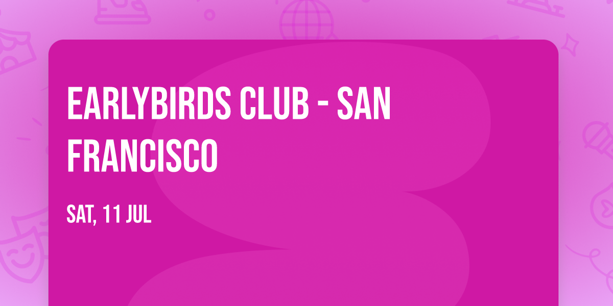 Earlybirds Club - San Francisco