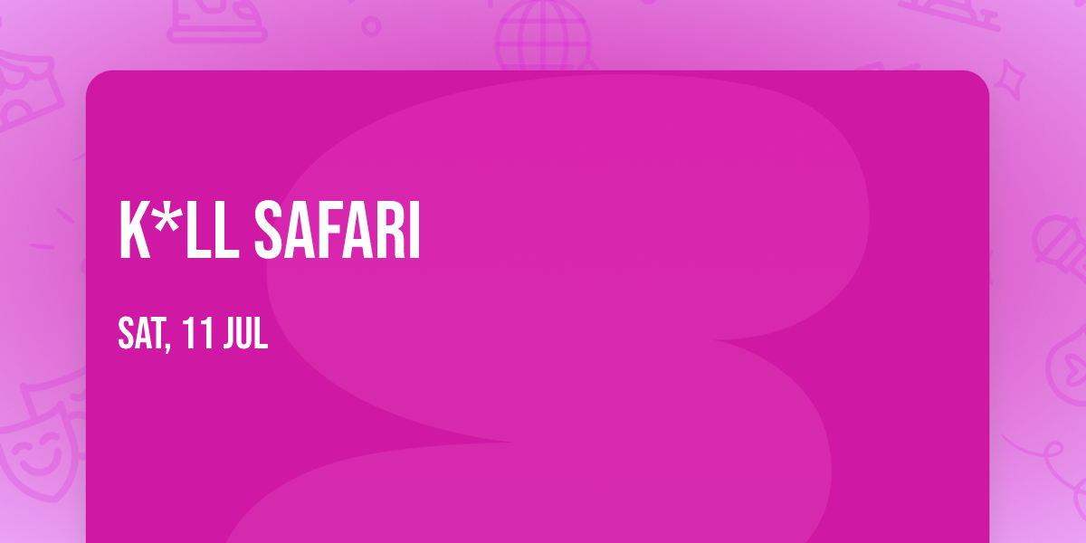 K*ll Safari