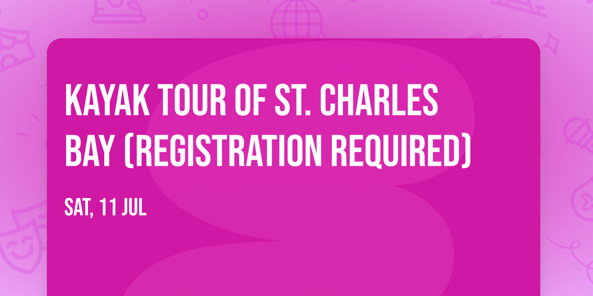 Kayak Tour of St. Charles Bay (Registration Required)