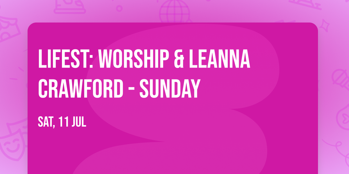 Lifest: Worship & Leanna Crawford - Sunday