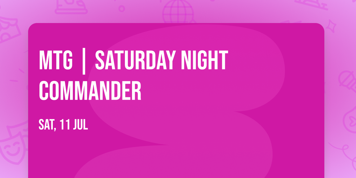 MTG | Saturday Night Commander