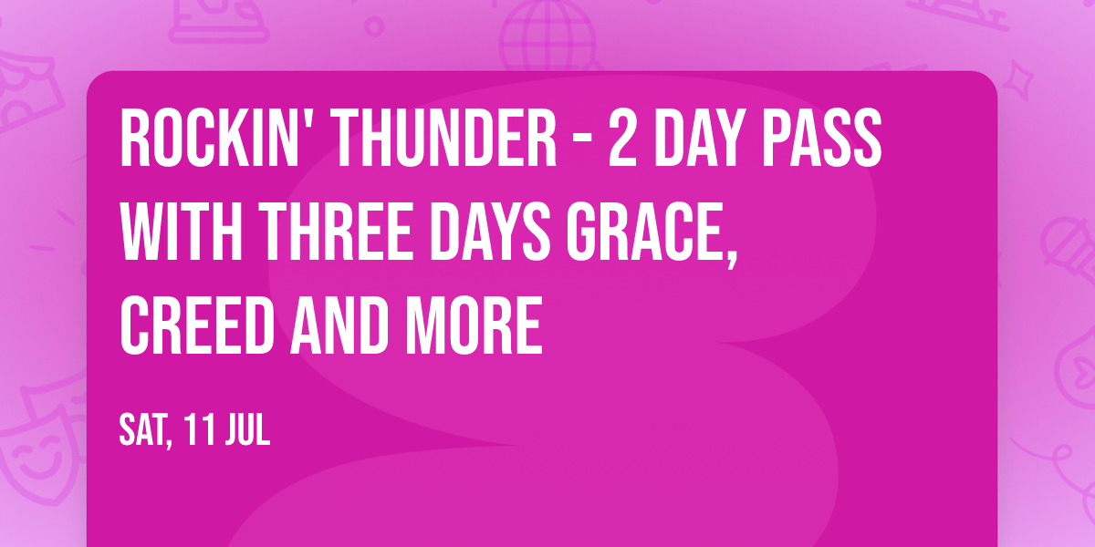 Rockin' Thunder - 2 Day Pass with Three Days Grace, Creed and more