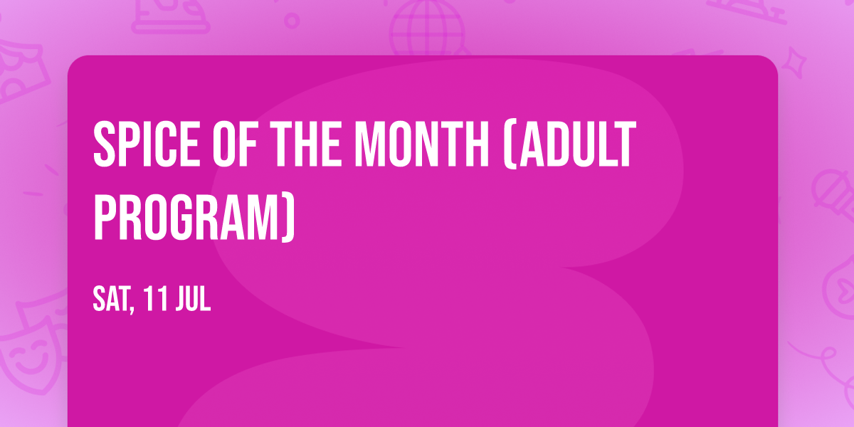 Spice of the Month (Adult Program)