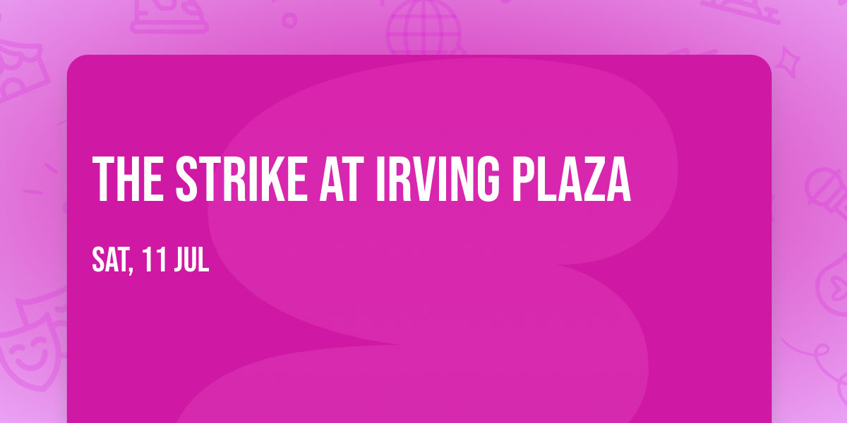 The Strike at Irving Plaza