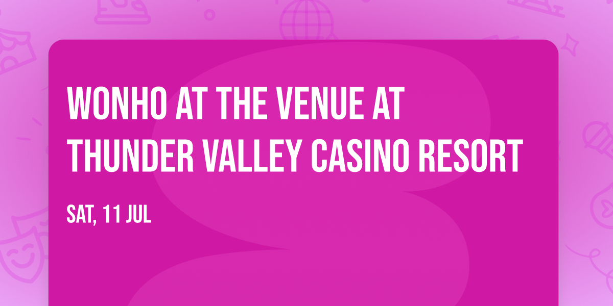 Wonho at The Venue at Thunder Valley Casino Resort