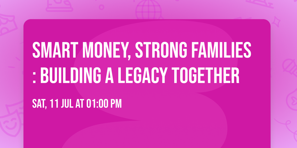 Smart Money, Strong Families: Building a Legacy Together