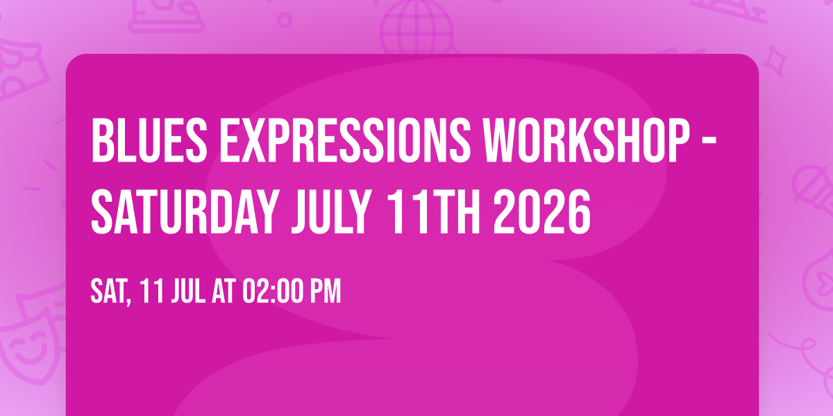 \u2728Blues Expressions Workshop - Saturday July 11th 2026 \u2728