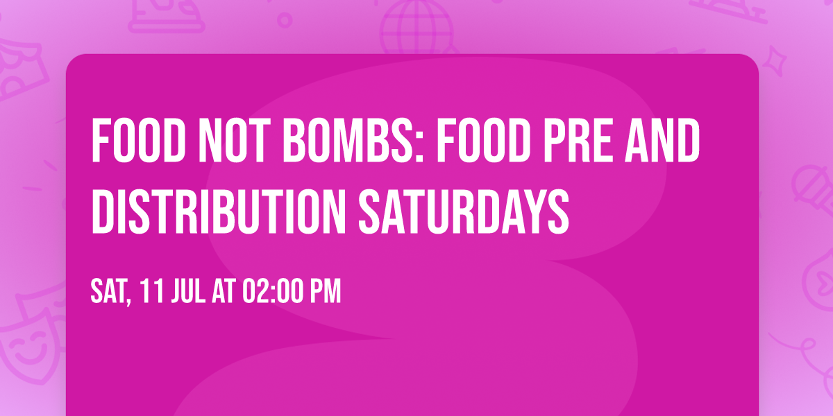 Food Not Bombs: Food Pre and Distribution Saturdays