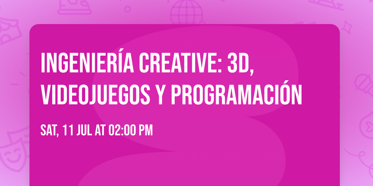 Ingenier\u00eda Creative: 3D, Videojuegos y Programaci\u00f3n
