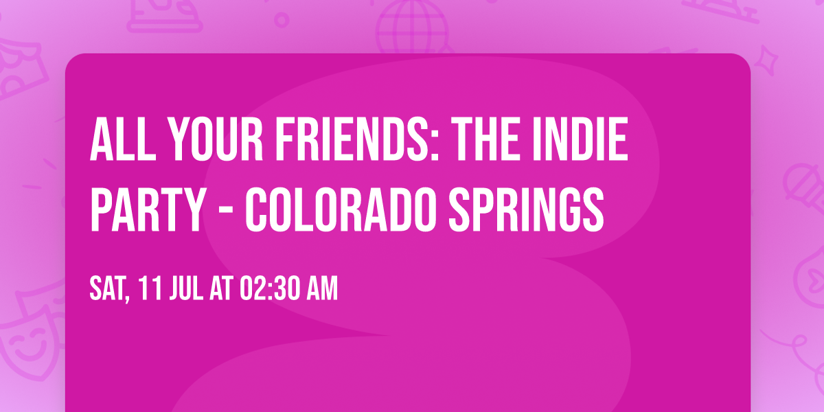 All Your Friends: The Indie Party - Colorado Springs
