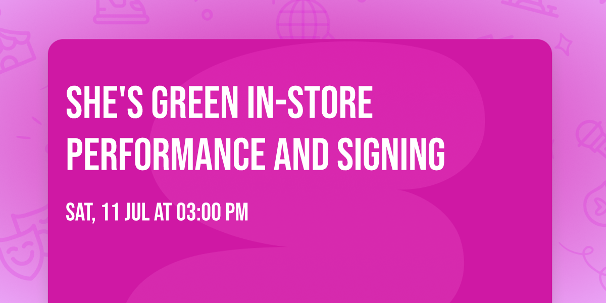 She's Green In-store Performance and Signing