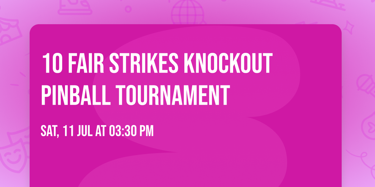 10 Fair Strikes Knockout Pinball Tournament