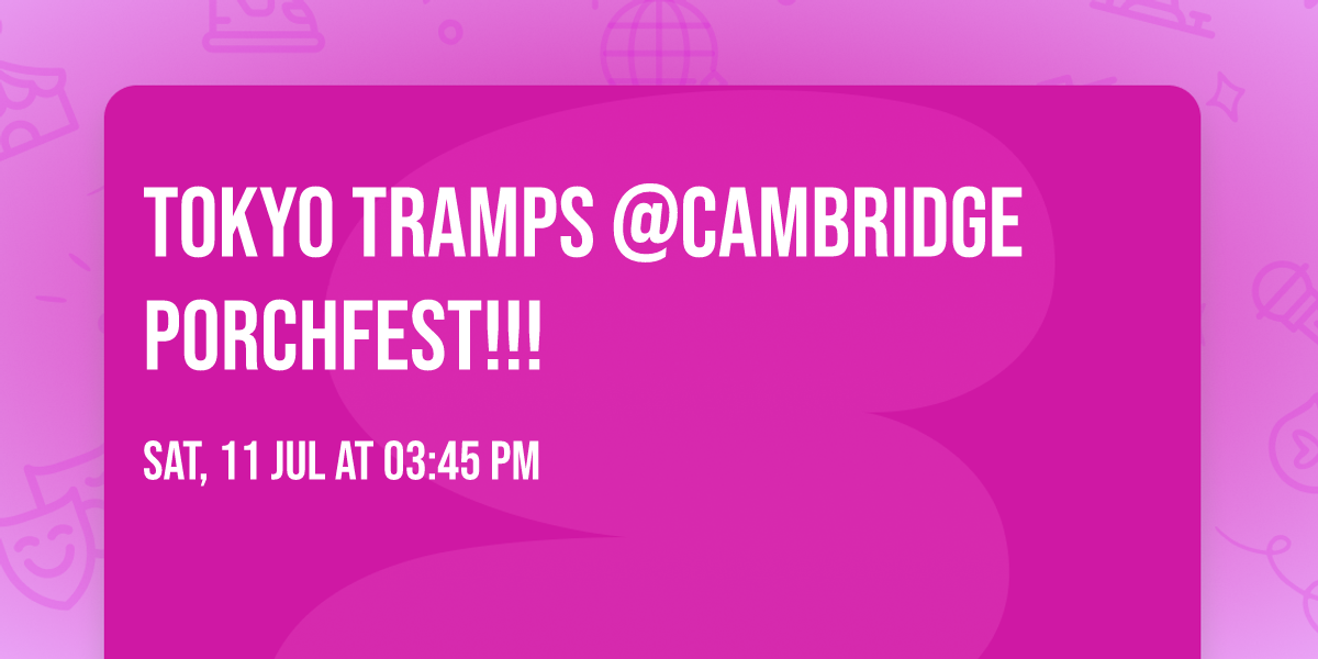 TOKYO TRAMPS @Cambridge PorchFest!!!