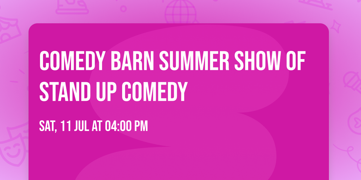 Comedy barn summer show of stand up comedy