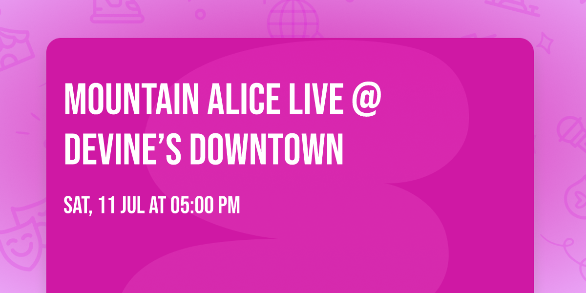 Mountain Alice LIVE @ Devine\u2019s Downtown 
