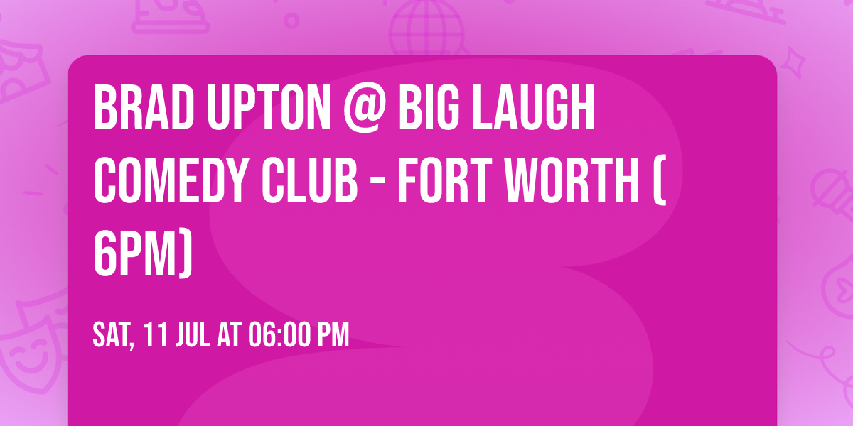 Brad Upton @ Big Laugh Comedy Club - Fort Worth (6PM)