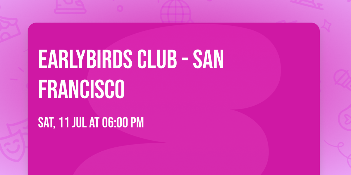 Earlybirds Club - San Francisco