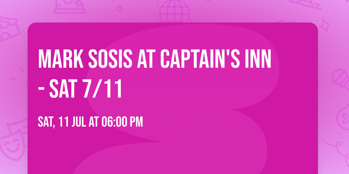 Mark Sosis at Captain's Inn - Sat 7\/11