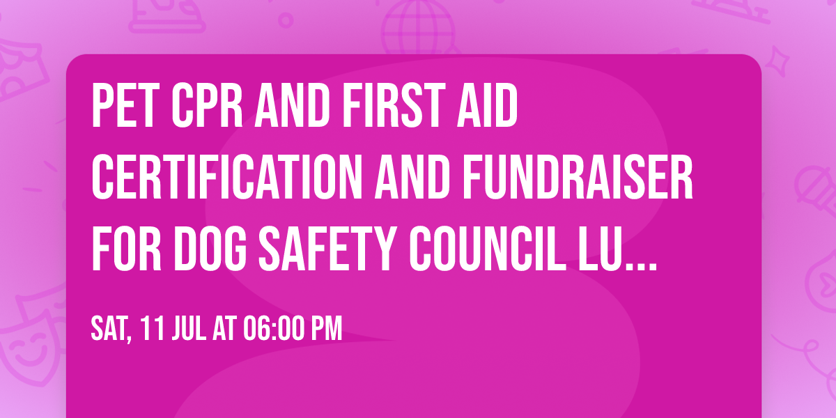 Pet CPR and First Aid Certification and Fundraiser for Dog Safety Council Lutz, FL