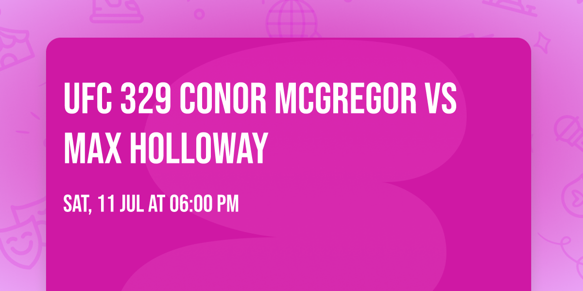 UFC 329 Conor McGregor vs Max Holloway 