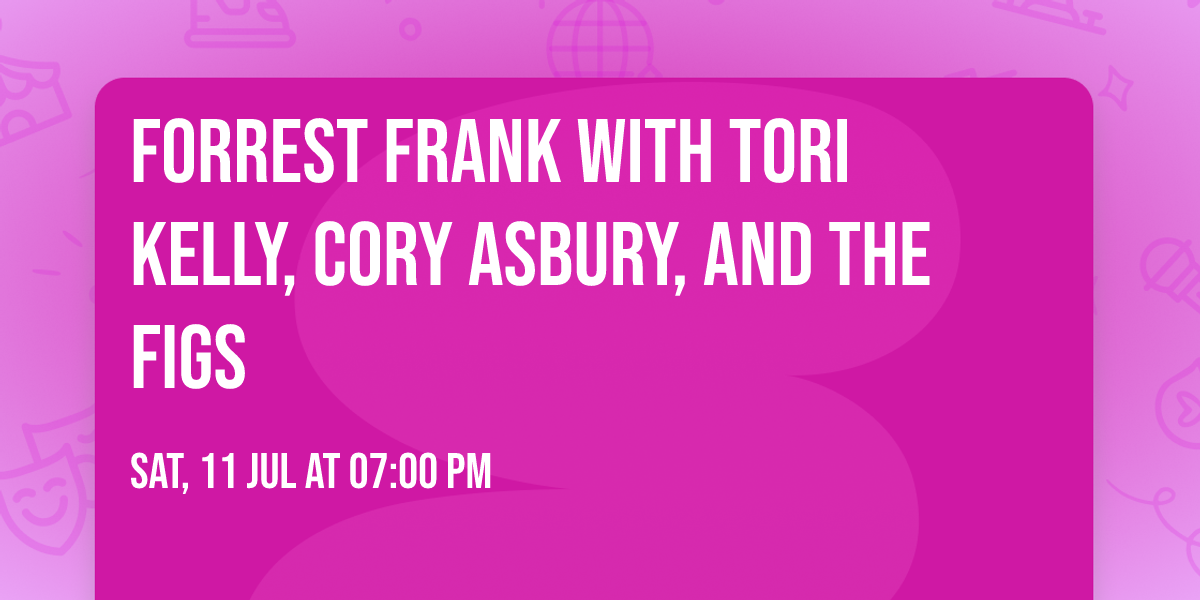 Forrest Frank with Tori Kelly, Cory Asbury, and The Figs