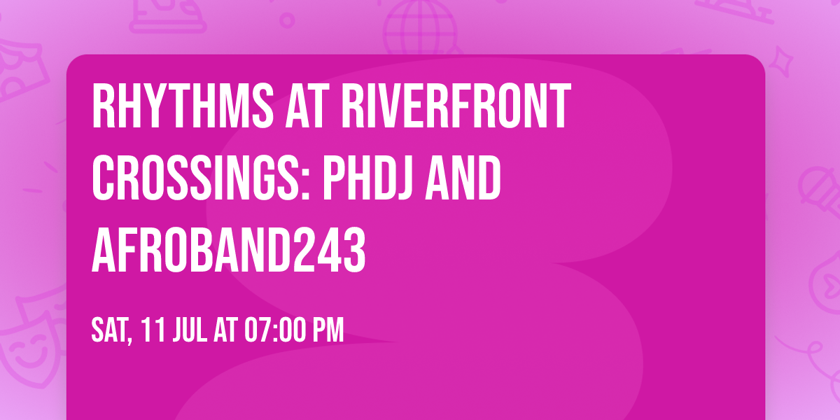Rhythms at Riverfront Crossings: PhDJ AND Afroband243