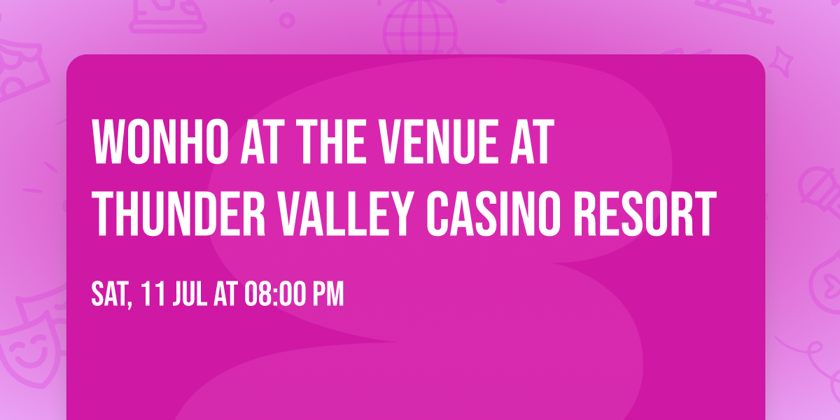 Wonho at The Venue at Thunder Valley Casino Resort