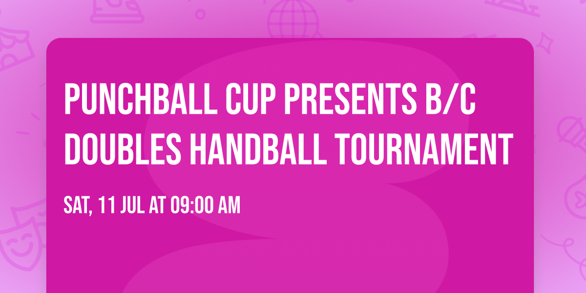 Punchball Cup Presents B\/C Doubles Handball Tournament 