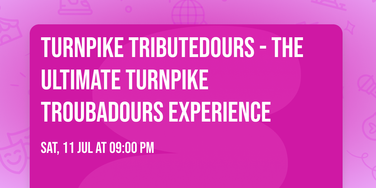 Turnpike Tributedours - The Ultimate Turnpike Troubadours Experience