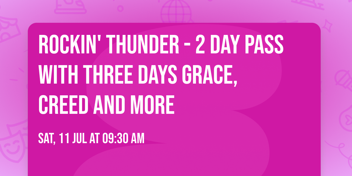 Rockin' Thunder - 2 Day Pass with Three Days Grace, Creed and more